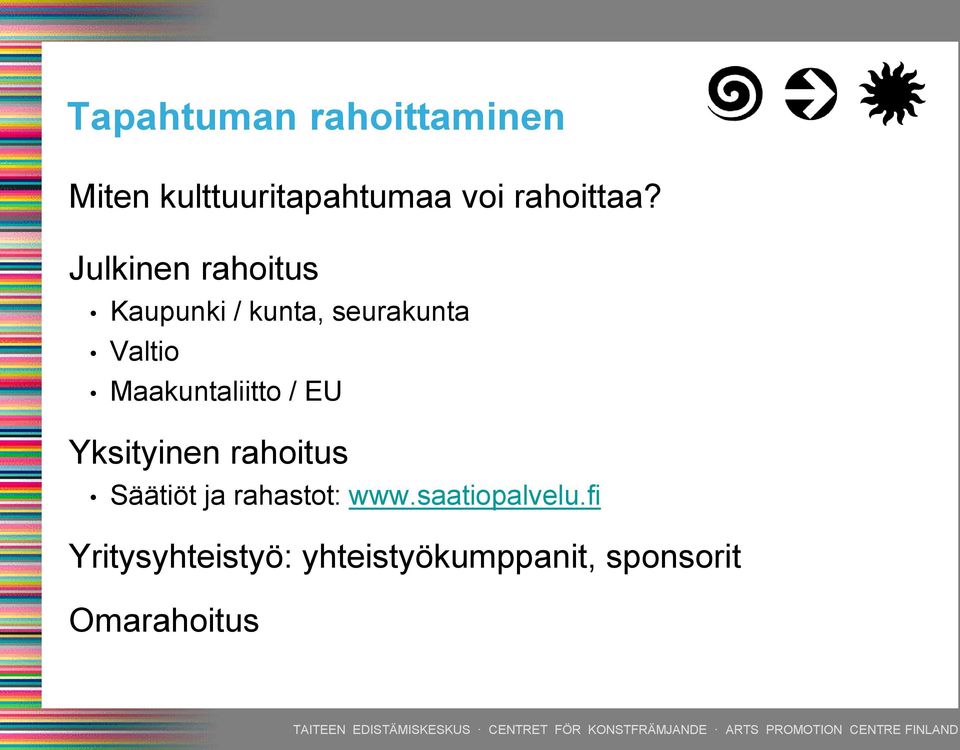 Maakuntaliitto / EU Yksityinen rahoitus Säätiöt ja rahastot: www.