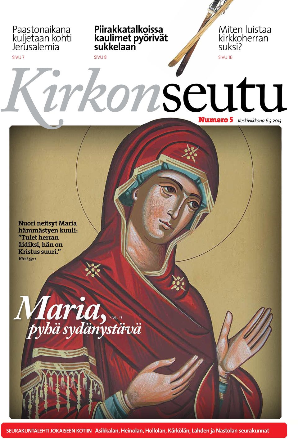 2013 Nuori neitsyt Maria hämmästyen kuuli: Tulet herran äidiksi, hän on Kristus suuri.