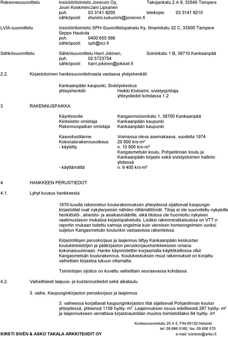 fi Sähkösuunnittelu Sähkösuunnittelu Harri Jokinen, Soininkatu 1 B, 38710 Kankaanpää puh. 02 