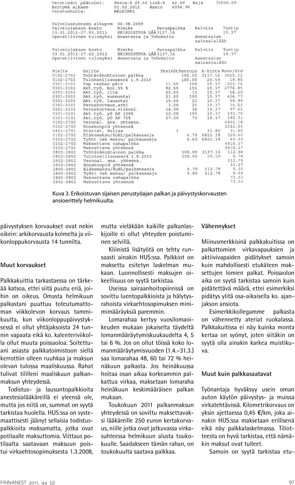 Muut korvaukset Palkkakuittia tarkastaessa on tärkeää katsoa, ettei siitä puutu eriä, joihin on oikeus.