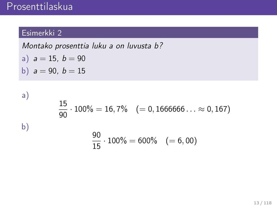 a) a = 15, b = 90 b) a = 90, b = 15 a) b) 15