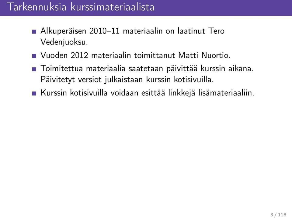 Toimitettua materiaalia saatetaan päivittää kurssin aikana.