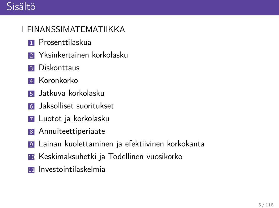 ja korkolasku 8 Annuiteettiperiaate 9 Lainan kuolettaminen ja efektiivinen