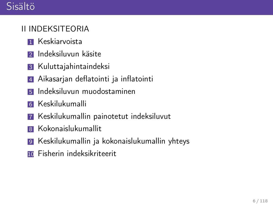 muodostaminen 6 Keskilukumalli 7 Keskilukumallin painotetut indeksiluvut 8