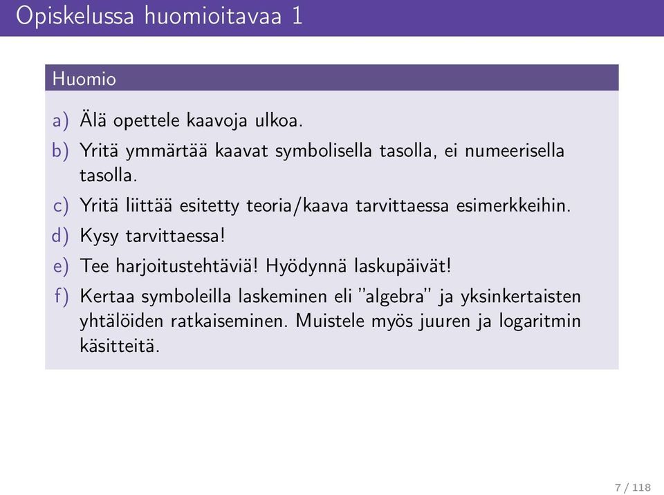 c) Yritä liittää esitetty teoria/kaava tarvittaessa esimerkkeihin. d) Kysy tarvittaessa!