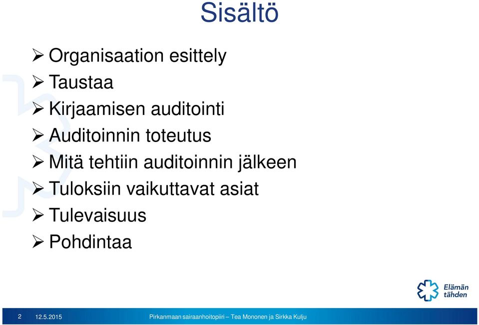 Mitä tehtiin auditoinnin jälkeen Tuloksiin