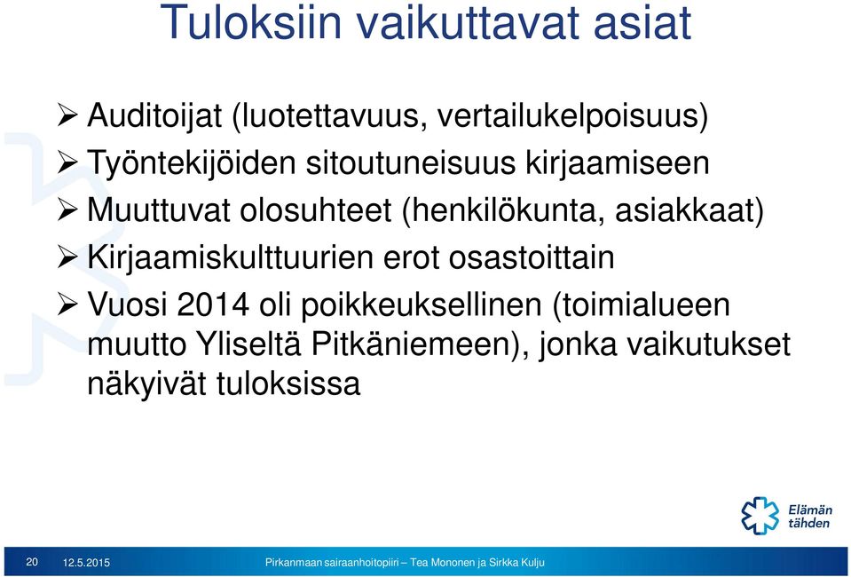 asiakkaat) Kirjaamiskulttuurien erot osastoittain Vuosi 2014 oli poikkeuksellinen