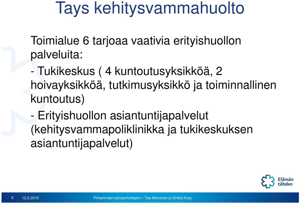 tutkimusyksikkö ja toiminnallinen kuntoutus) - Erityishuollon