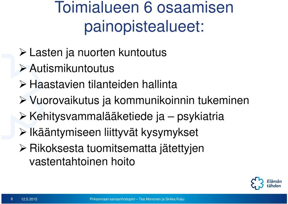 kommunikoinnin tukeminen Kehitysvammalääketiede ja psykiatria Ikääntymiseen