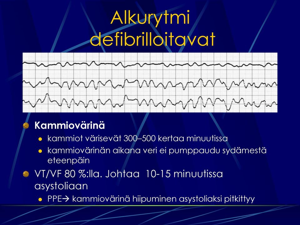 pumppaudu sydämestä eteenpäin VT/VF 80 %:lla.