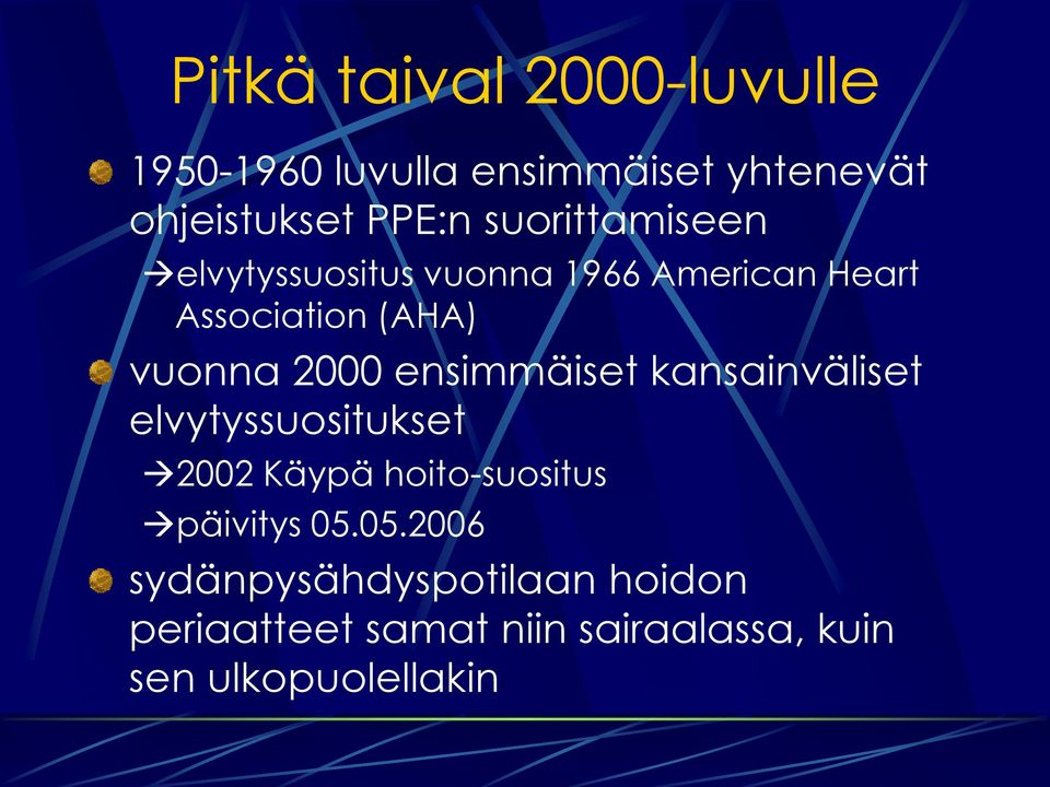 ensimmäiset kansainväliset elvytyssuositukset 2002 Käypä hoito-suositus päivitys 05.