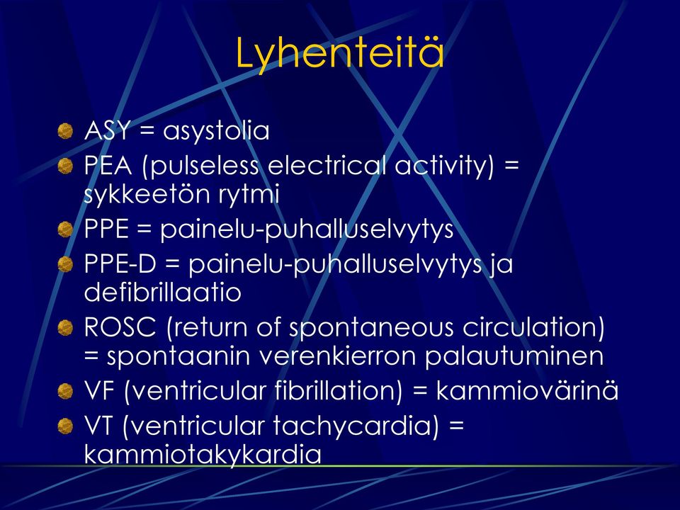 ROSC (return of spontaneous circulation) = spontaanin verenkierron palautuminen VF