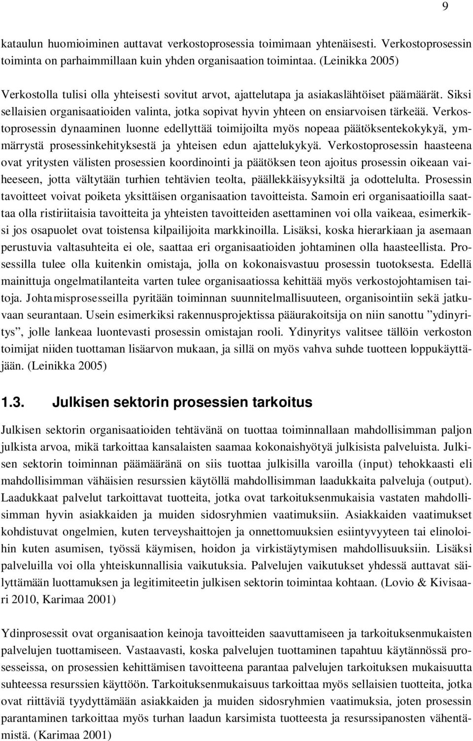 Siksi sellaisien organisaatioiden valinta, jotka sopivat hyvin yhteen on ensiarvoisen tärkeää.
