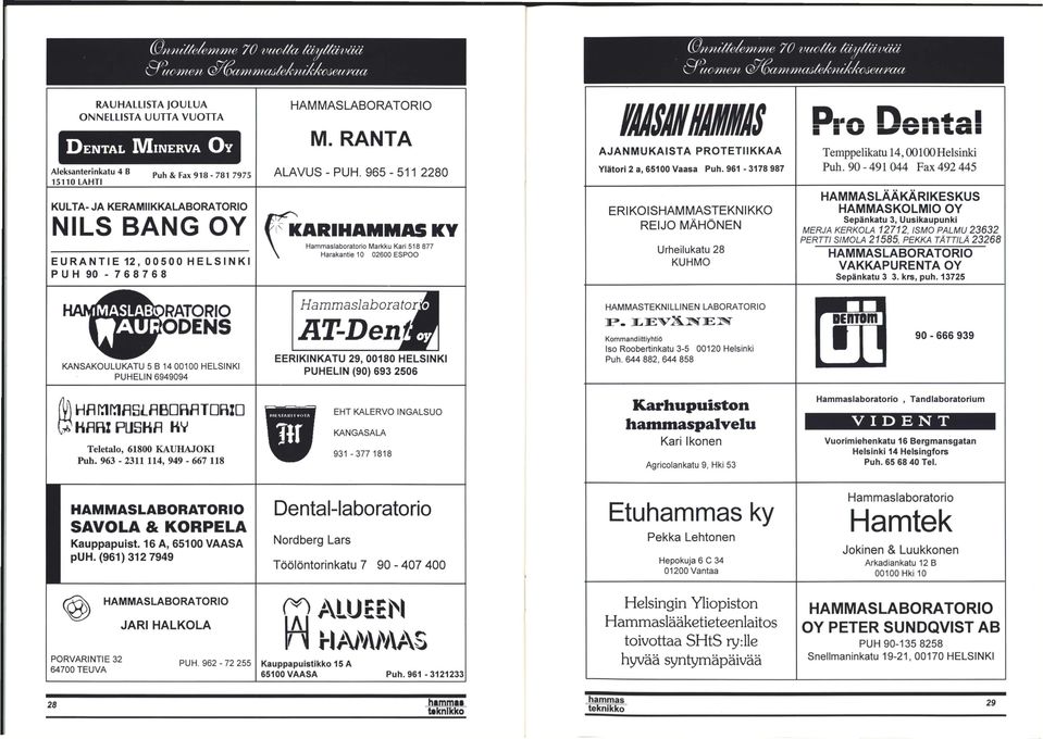 R A N T A ALAVUS - PUH. 965-511 2280 K A R I H A M M A S Hammaslaboratorio Markku Kari 518 877 HarakantielO 02600 ESPOO K Y mmm AJANMUKAISTA PROTETIIKKAA Ylätori 2 a, 65100 Vaasa Puh.