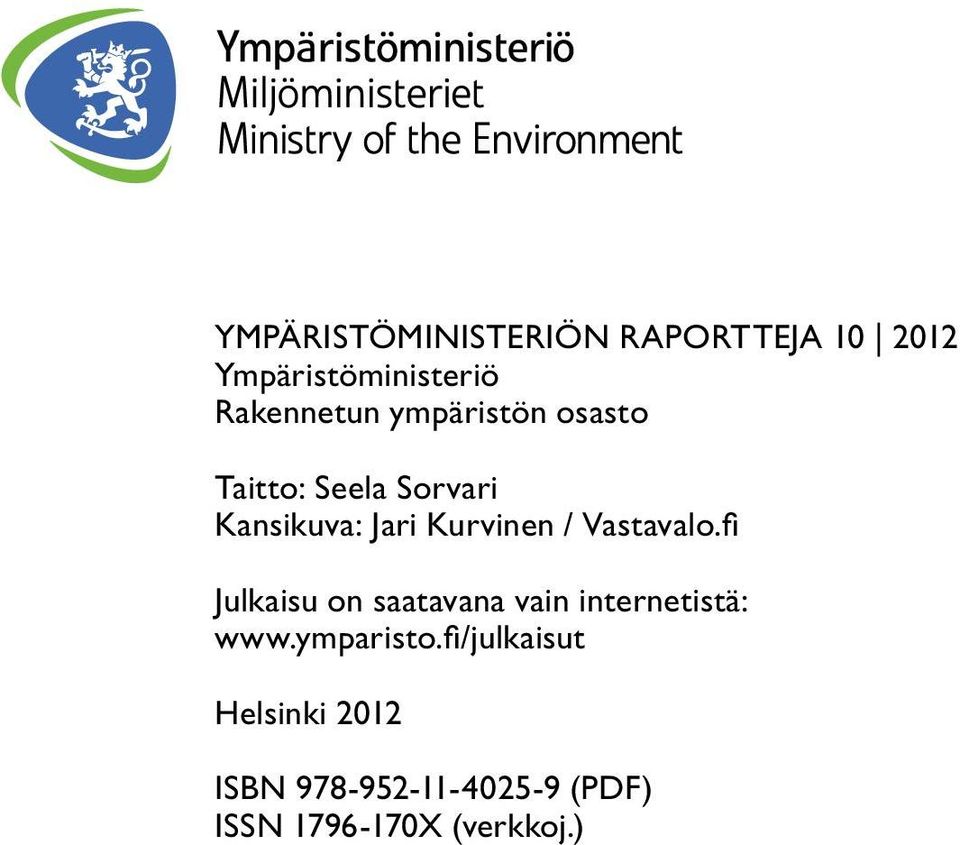 Vastavalo.fi Julkaisu on saatavana vain internetistä: www.ymparisto.