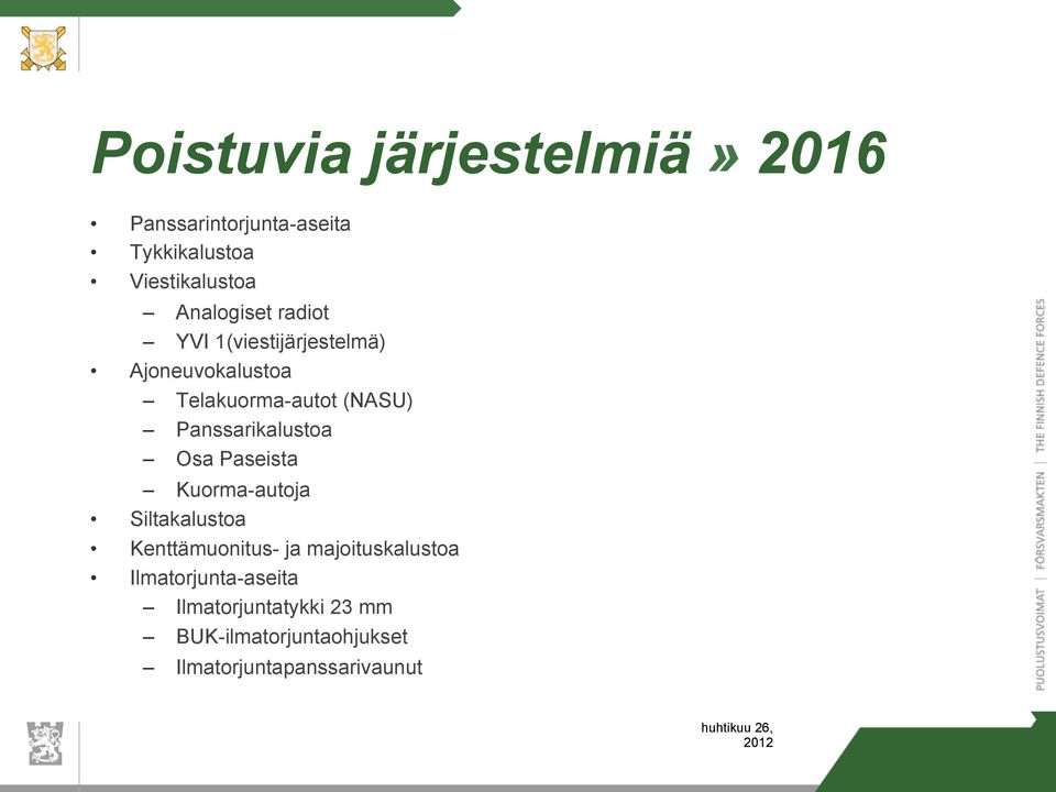 Panssarikalustoa Osa Paseista Kuorma-autoja Siltakalustoa Kenttämuonitus- ja