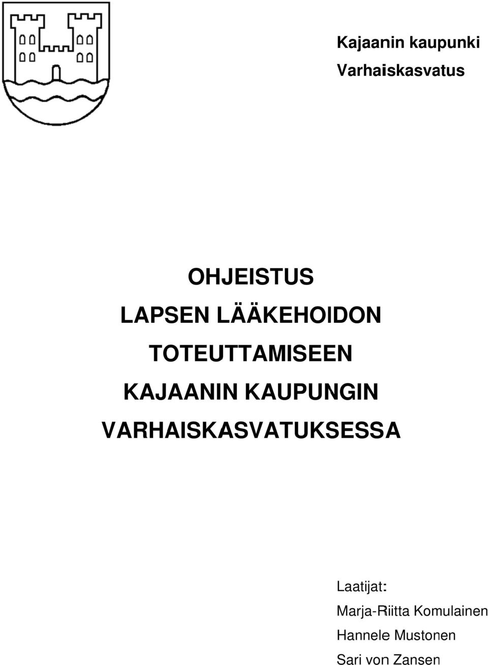 KAUPUNGIN VARHAISKASVATUKSESSA Laatijat: :