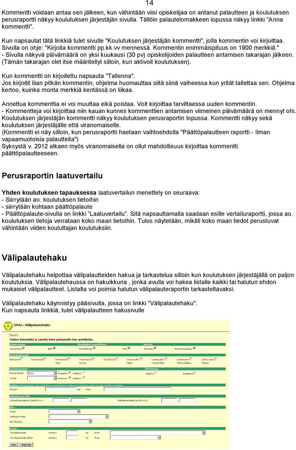 Sivulla on ohje: "Kirjoita kommentti pp.kk.vv mennessä. Kommentin enimmäispituus on 1900 merkkiä.