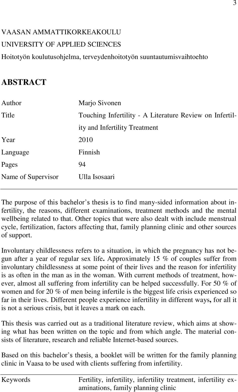 infertility, the reasons, different examinations, treatment methods and the mental wellbeing related to that.