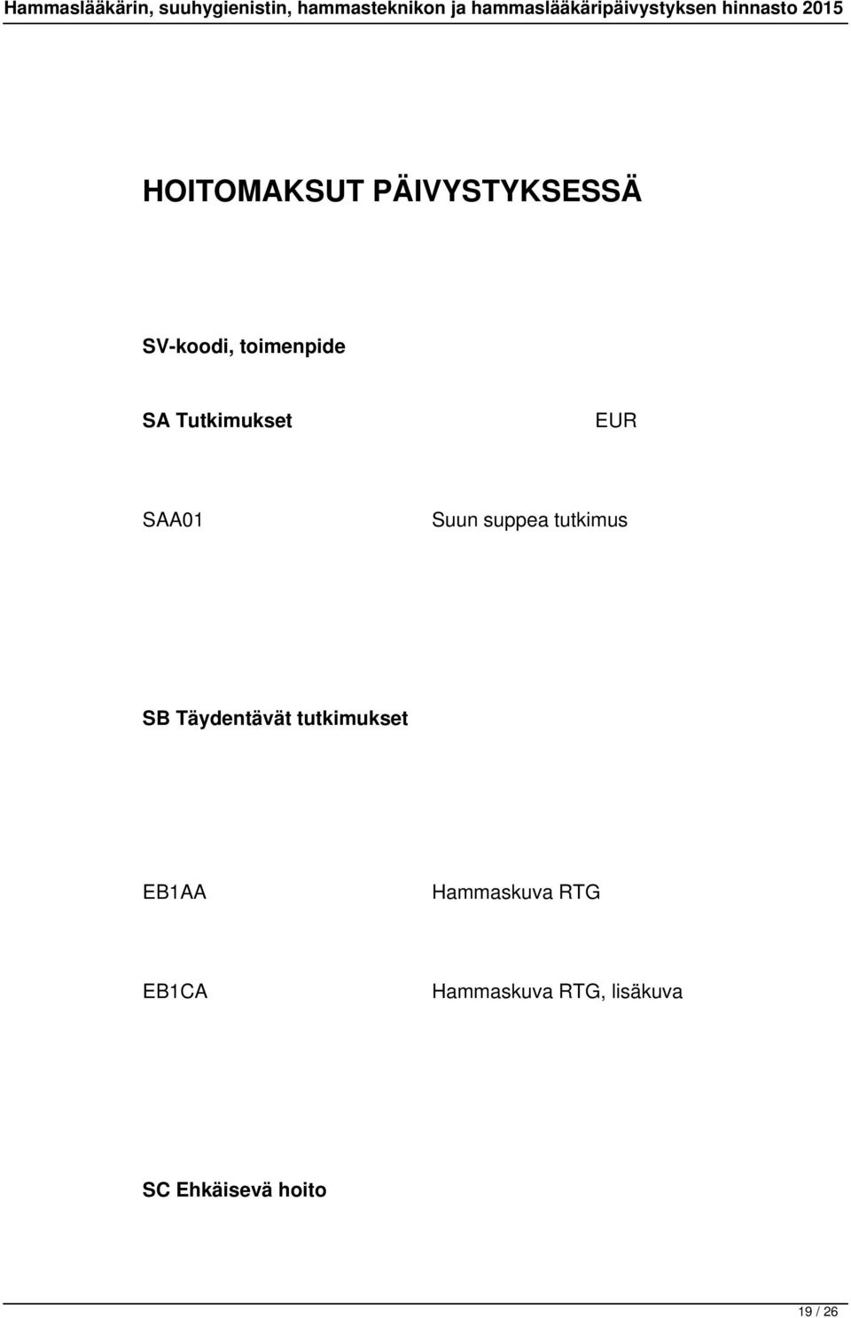 Täydentävät tutkimukset EB1AA Hammaskuva RTG