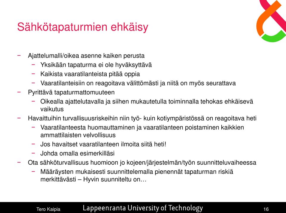 kotiympäristössä on reagoitava heti Vaaratilanteesta huomauttaminen ja vaaratilanteen poistaminen kaikkien ammattilaisten velvollisuus Jos havaitset vaaratilanteen ilmoita siitä heti!