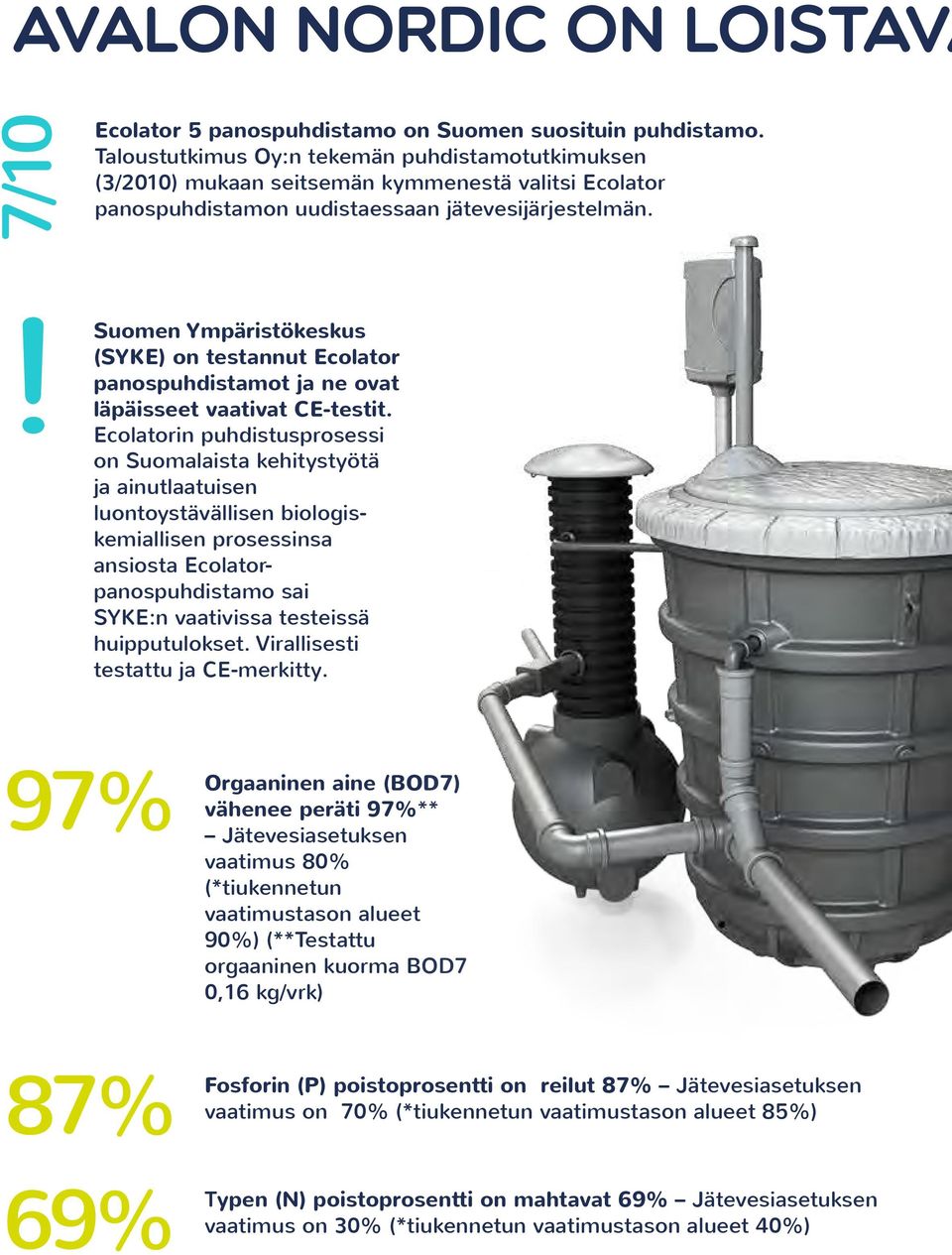 ! Suomen Ympäristökeskus (SYKE) on testannut Ecolator panospuhdistamot ja ne ovat läpäisseet vaativat CE-testit.