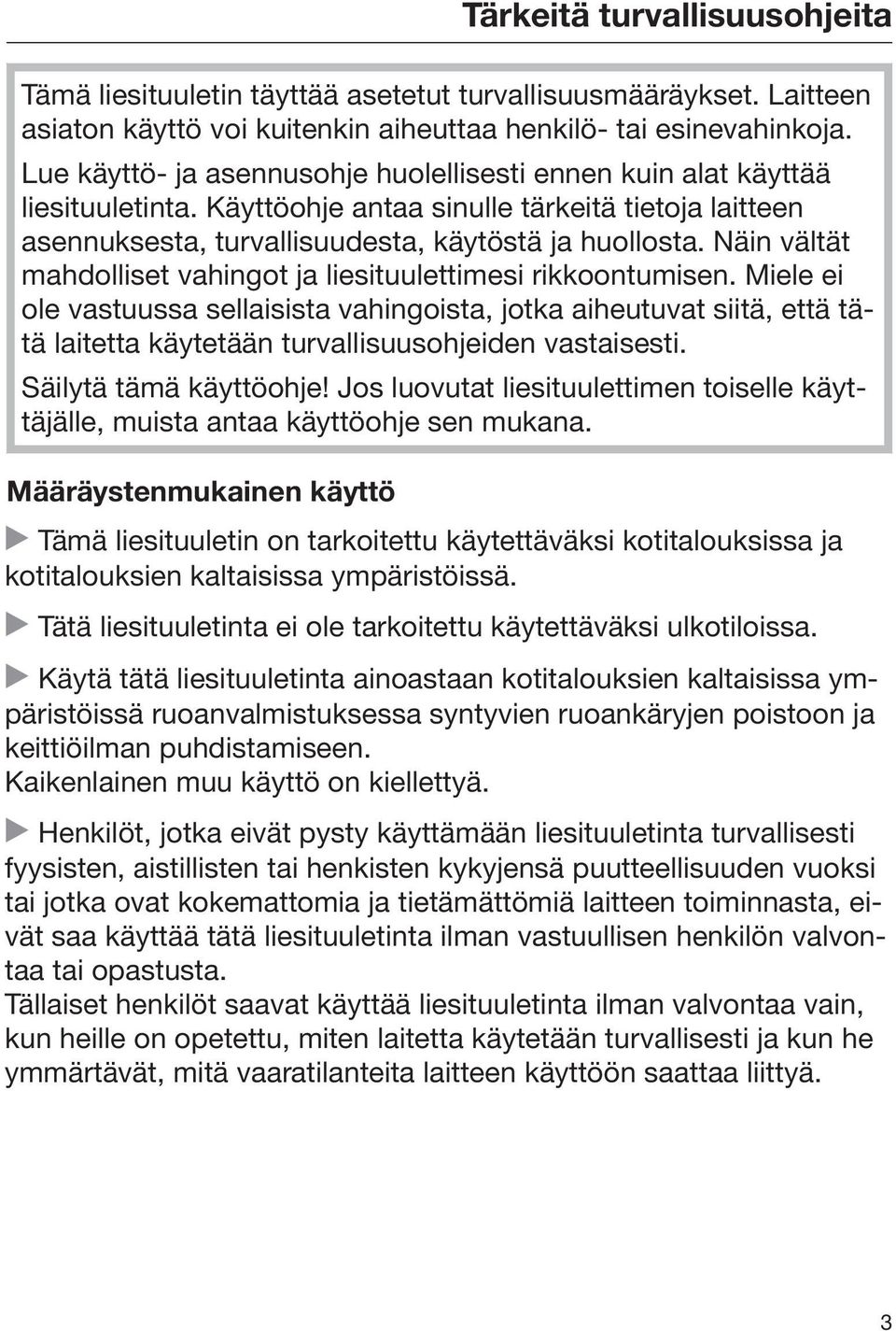 Näin vältät mahdolliset vahingot ja liesituulettimesi rikkoontumisen.