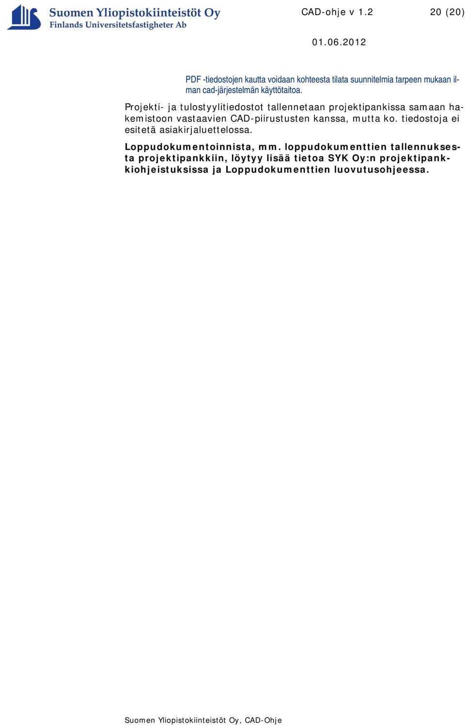 käyttötaitoa.