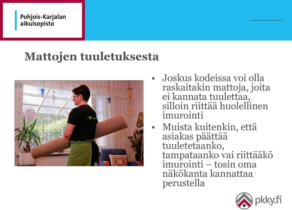 imurointi Muista kuitenkin, että asiakas päättää tuuletetaanko,