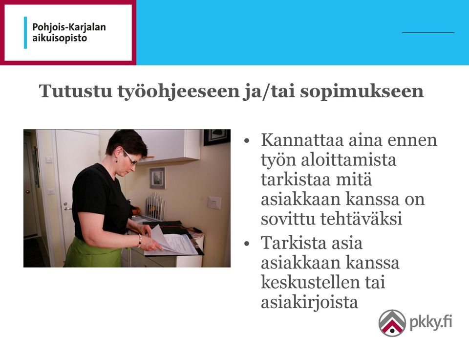 mitä asiakkaan kanssa on sovittu tehtäväksi