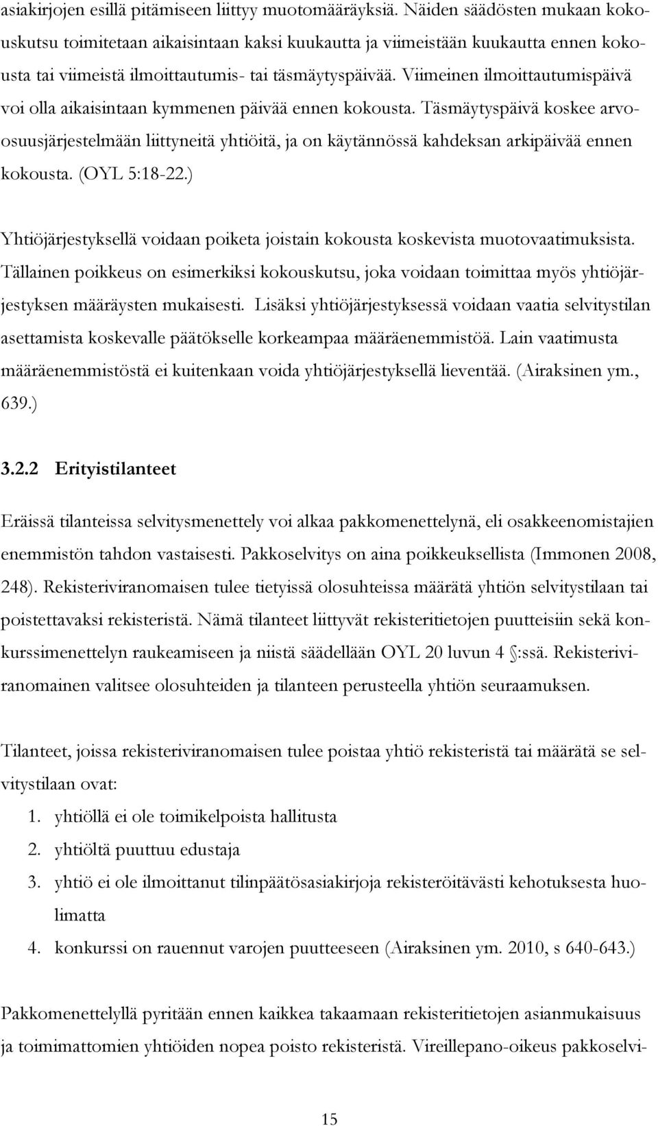 Viimeinen ilmoittautumispäivä voi olla aikaisintaan kymmenen päivää ennen kokousta.