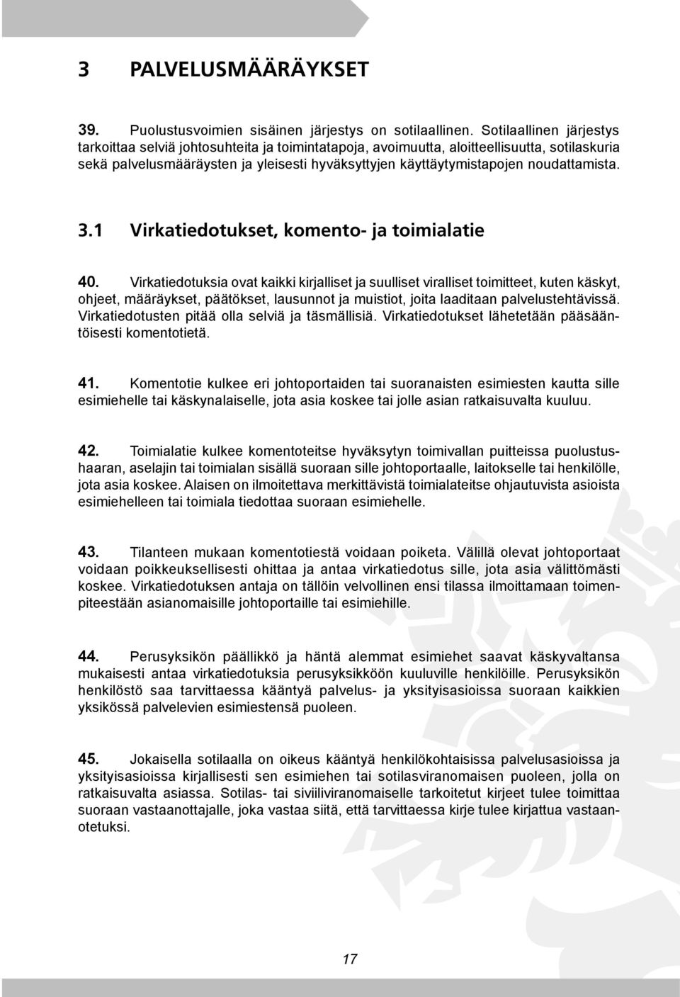 noudattamista. 3.1 Virkatiedotukset, komento- ja toimialatie 40.