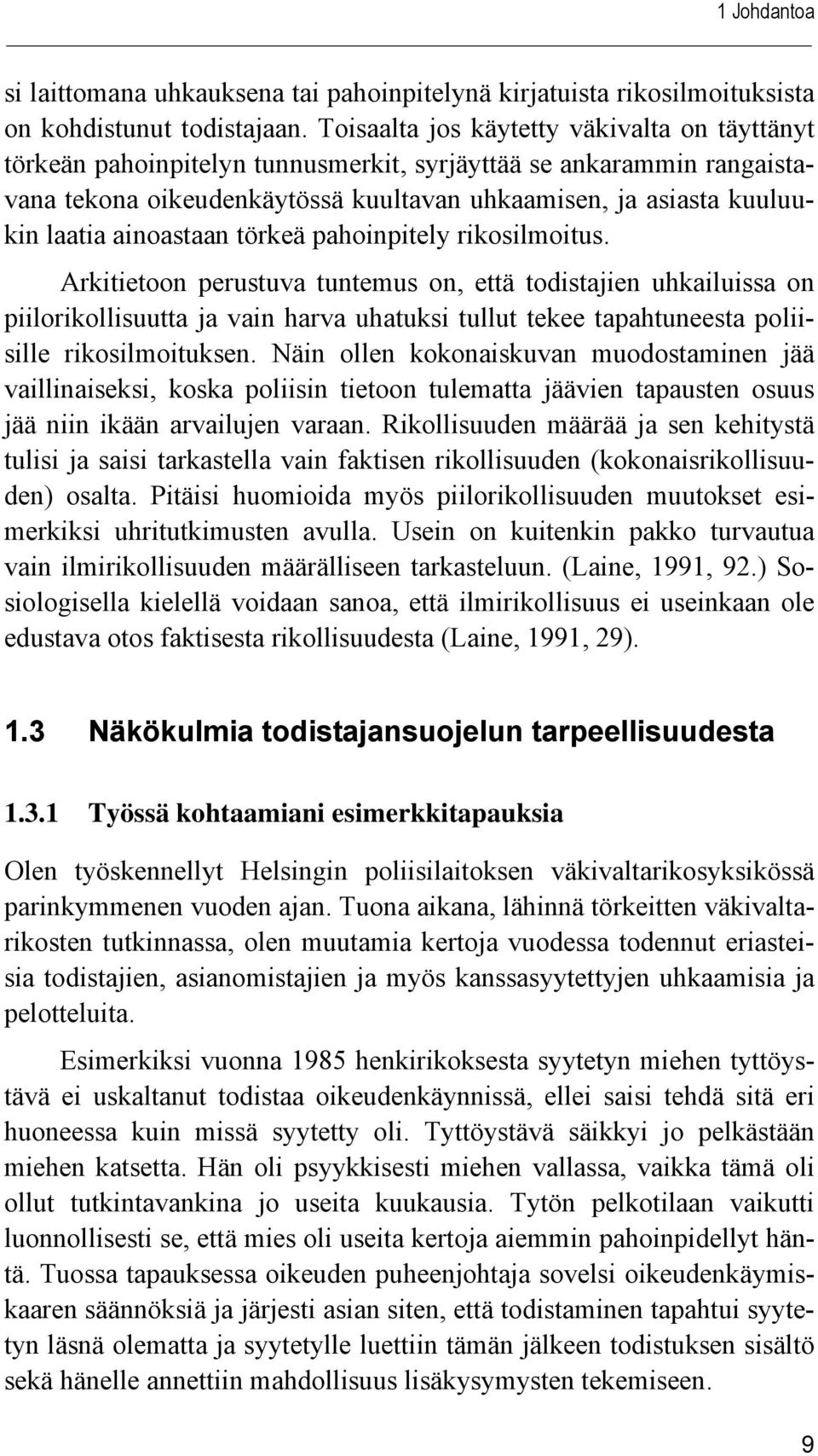 ainoastaan törkeä pahoinpitely rikosilmoitus.