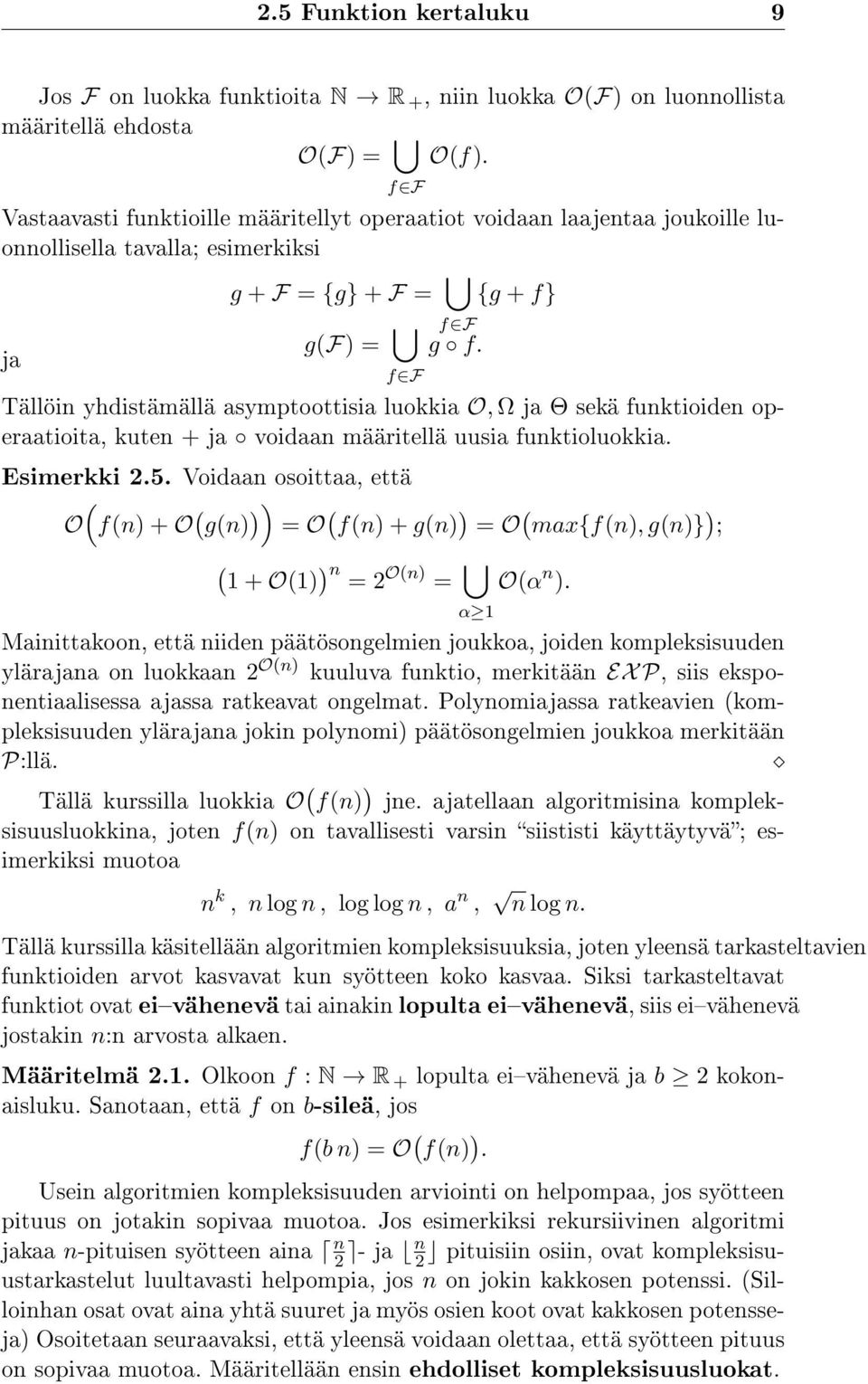 ja f F Tällöin yhdistämällä asymptoottisia luokkia O, Ω ja Θ sekä funktioiden operaatioita, kuten + ja voidaan määritellä uusia funktioluokkia. Esimerkki 2.5.