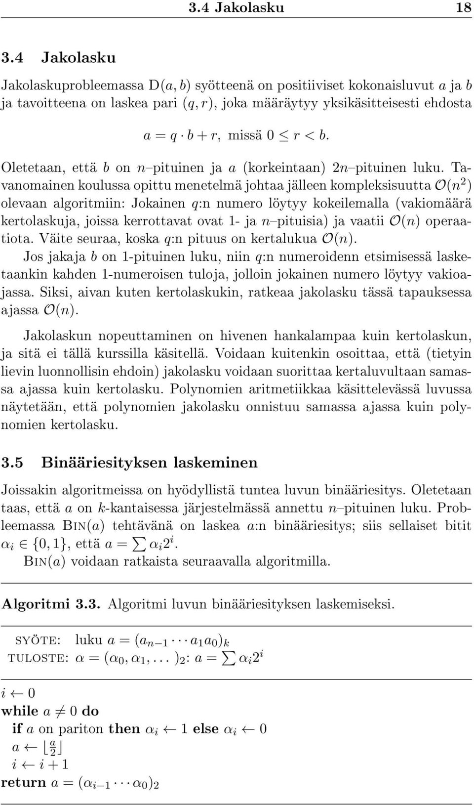 Oletetaan, että b on npituinen ja a (korkeintaan) 2npituinen luku.