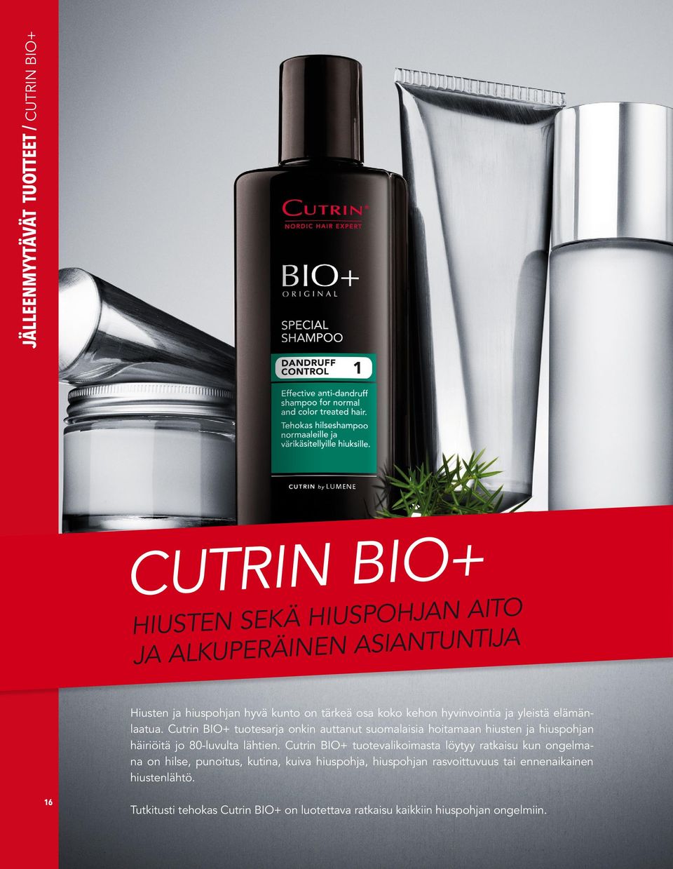 Cutrin BIO+ tuotesarja onkin auttanut suomalaisia hoitamaan hiusten ja hiuspohjan häiriöitä jo 80-luvulta lähtien.