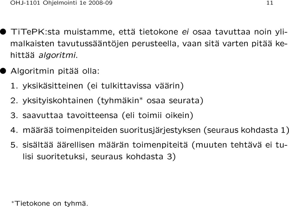 yksityiskohtainen (tyhmäkin osaa seurata) 3. saavuttaa tavoitteensa (eli toimii oikein) 4.