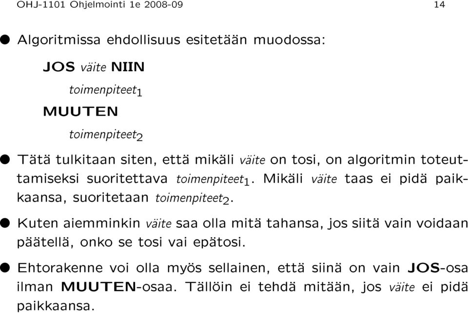 Mikäli väite taas ei pidä paikkaansa, suoritetaan toimenpiteet2.