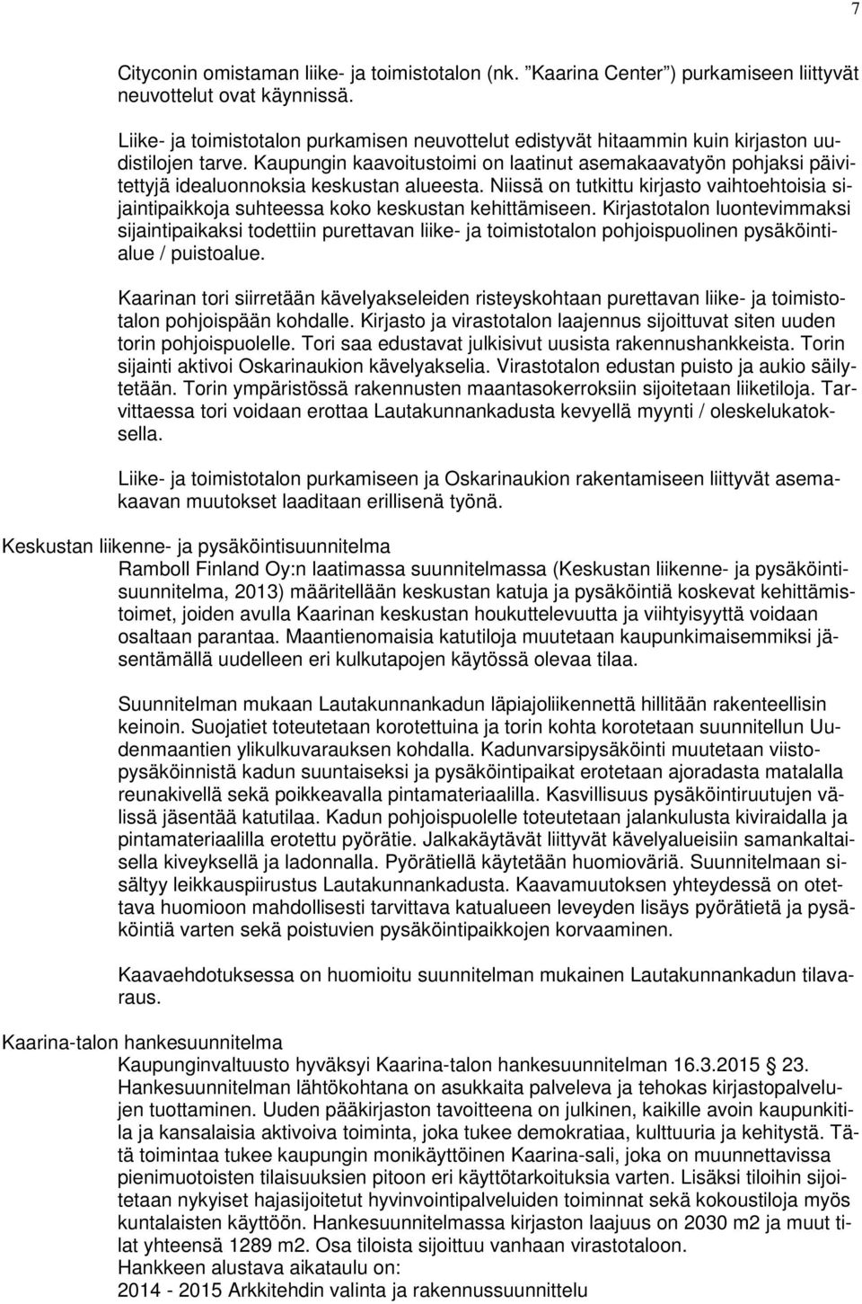 Kaupungin kaavoitustoimi on laatinut asemakaavatyön pohjaksi päivitettyjä idealuonnoksia keskustan alueesta.