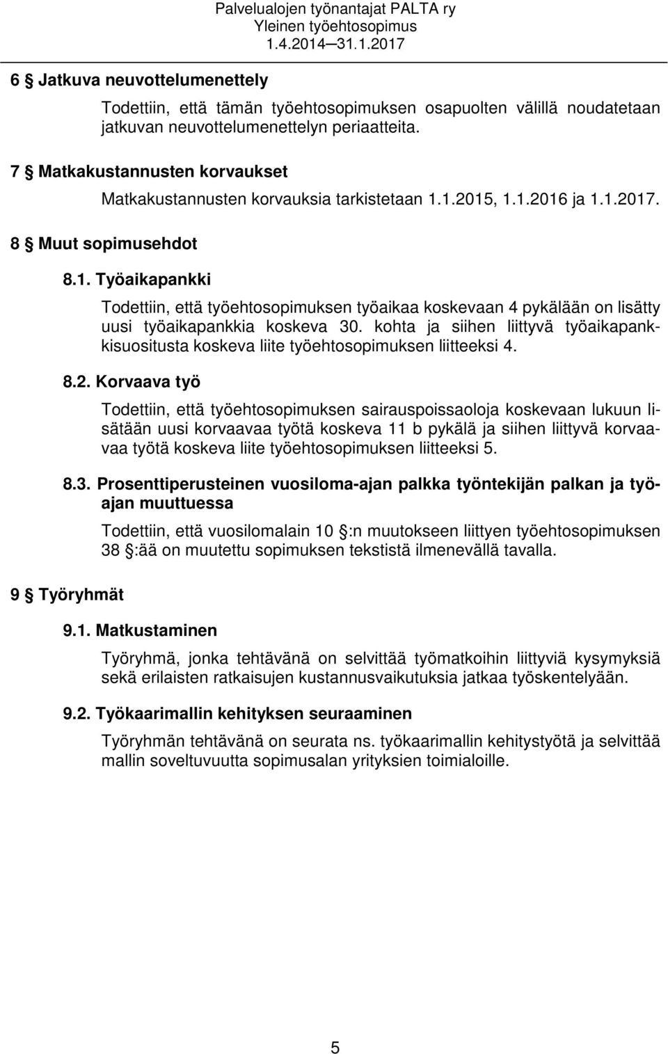 kohta ja siihen liittyvä työaikapankkisuositusta koskeva liite työehtosopimuksen liitteeksi 4. 8.2.