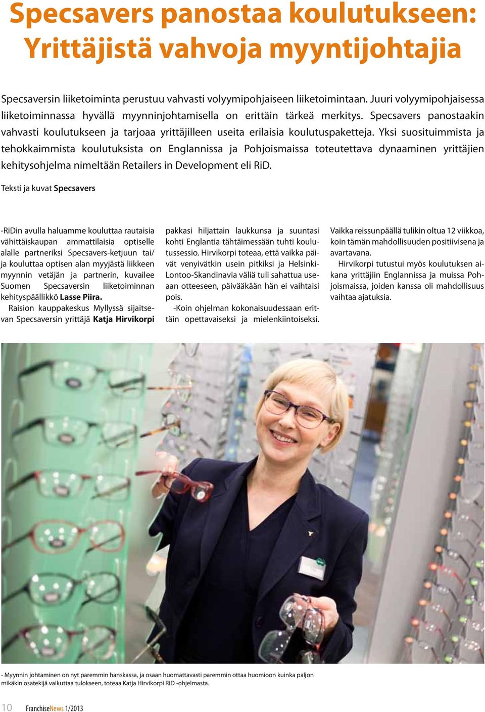 Specsavers panostaakin vahvasti koulutukseen ja tarjoaa yrittäjilleen useita erilaisia koulutuspaketteja.