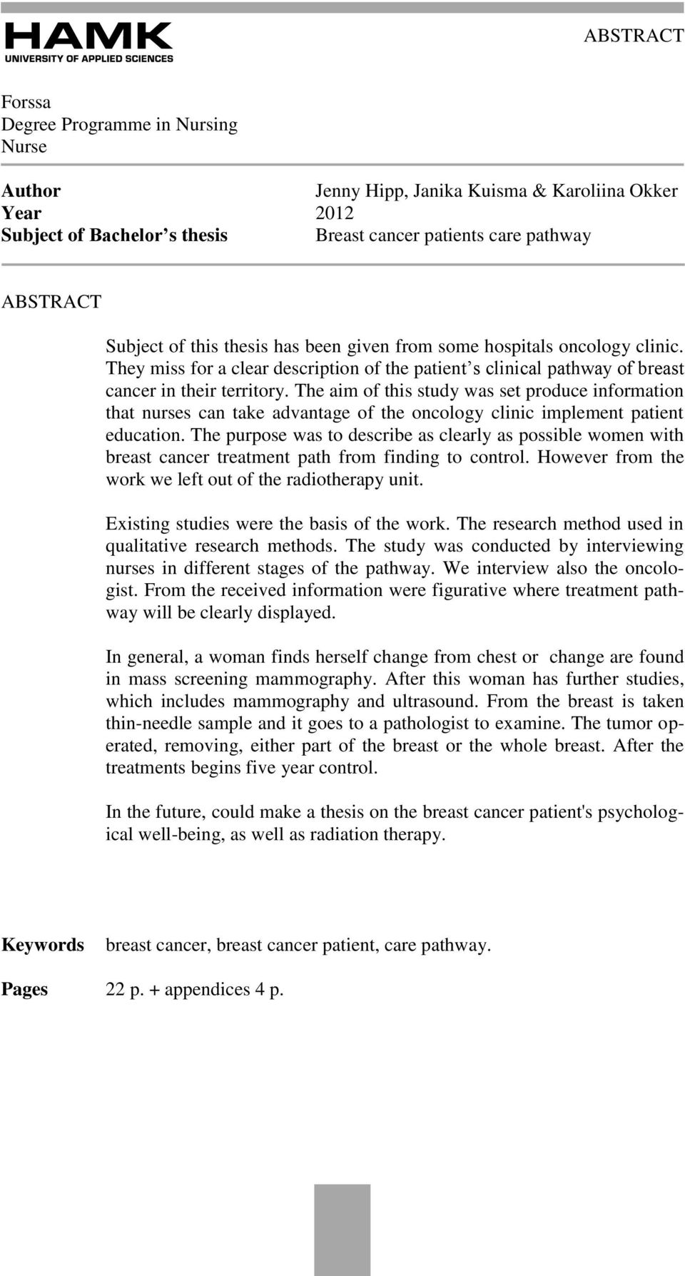 The aim of this study was set produce information that nurses can take advantage of the oncology clinic implement patient education.