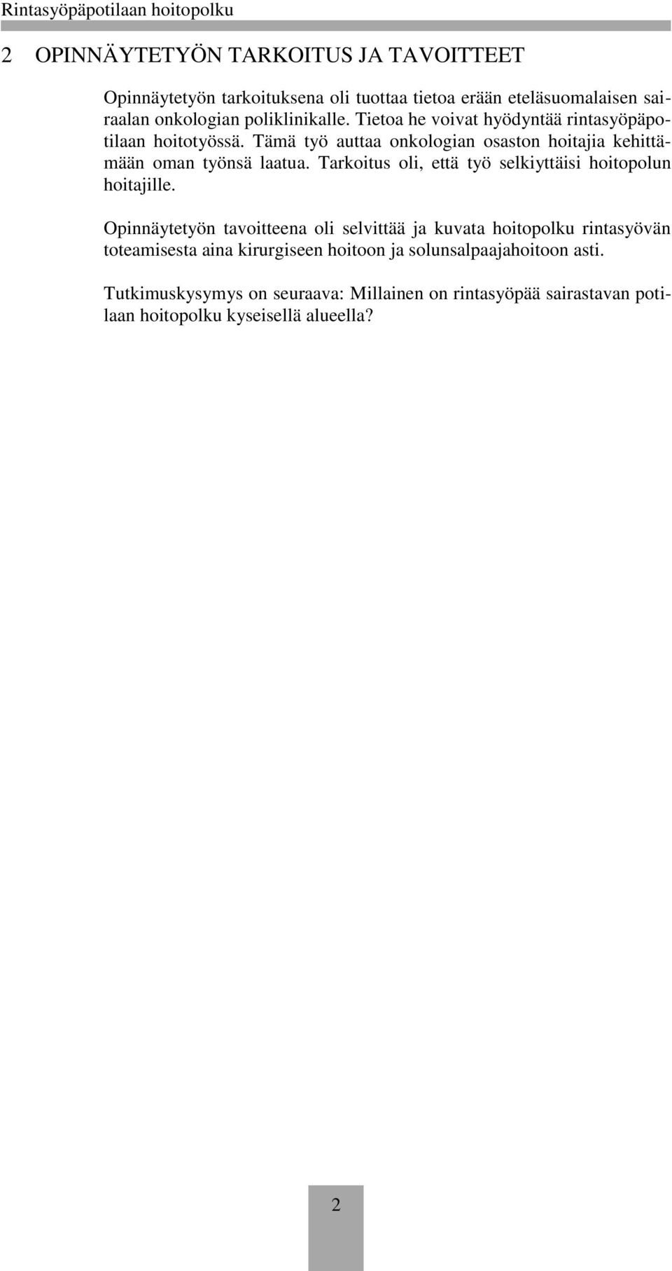 Tarkoitus oli, että työ selkiyttäisi hoitopolun hoitajille.