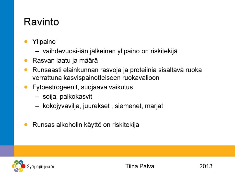 kasvispainotteiseen ruokavalioon Fytoestrogeenit, suojaava vaikutus soija,