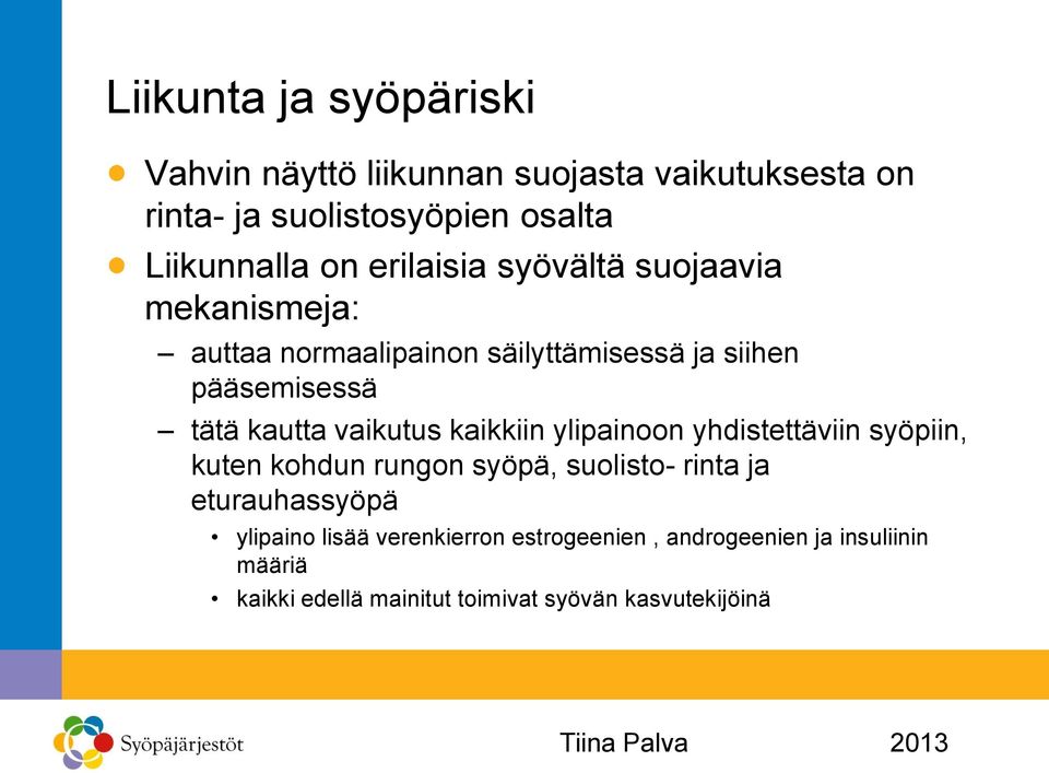 vaikutus kaikkiin ylipainoon yhdistettäviin syöpiin, kuten kohdun rungon syöpä, suolisto- rinta ja eturauhassyöpä