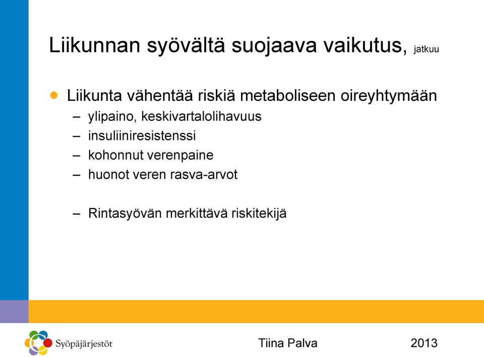 keskivartalolihavuus insuliiniresistenssi kohonnut