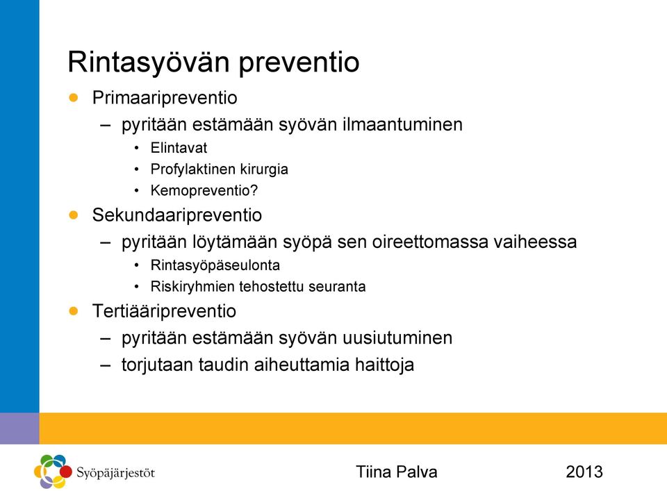 Sekundaaripreventio pyritään löytämään syöpä sen oireettomassa vaiheessa