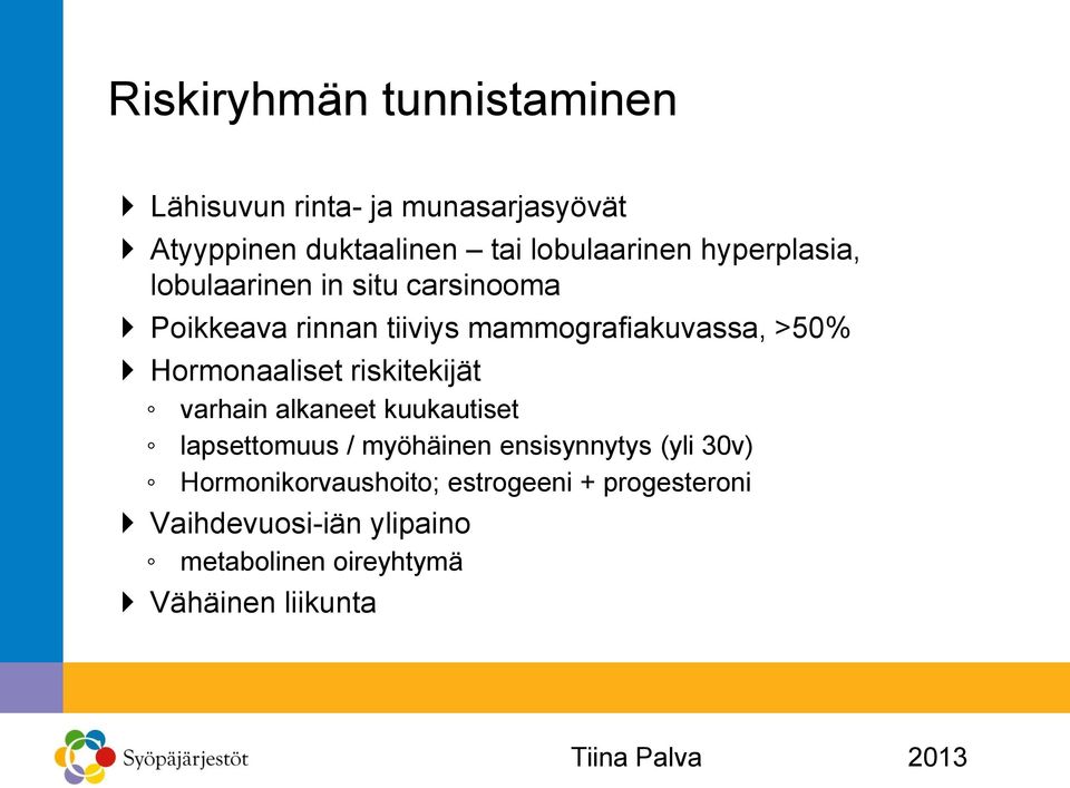 Hormonaaliset riskitekijät varhain alkaneet kuukautiset lapsettomuus / myöhäinen ensisynnytys (yli 30v)