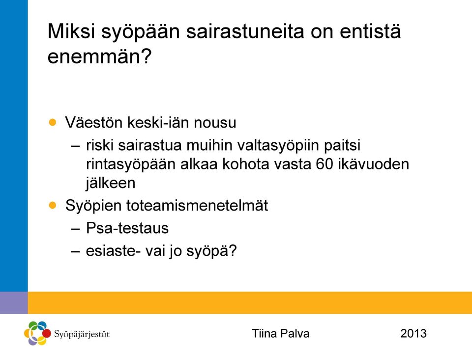 valtasyöpiin paitsi rintasyöpään alkaa kohota vasta 60