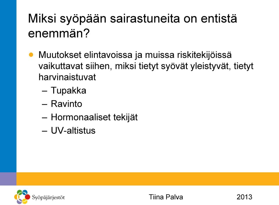 vaikuttavat siihen, miksi tietyt syövät yleistyvät,